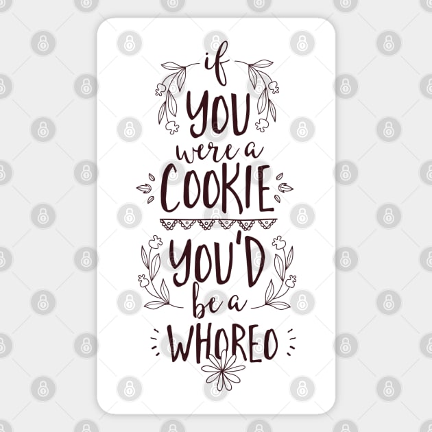 If you were a cookie Magnet by peace and love